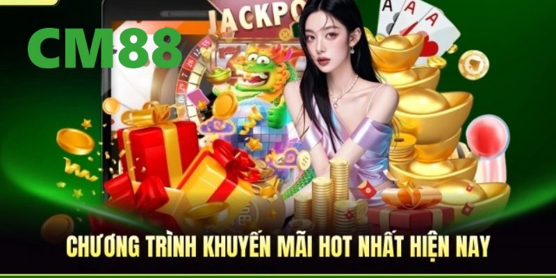 Khuyến Mãi CM88 – Cập Nhật Những Sự Kiện Hot Cho Người Chơi 2 Các chương trình khuyến mãi CM88 được hội viên săn đón nhiều nhất 2026