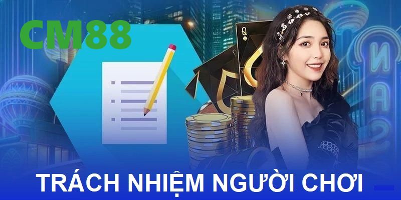 Trách Nhiệm Người Chơi Tại CM88 - Hướng Dẫn Chi Tiết 4 Trách nhiệm người chơi đối với các biện pháp an toàn
