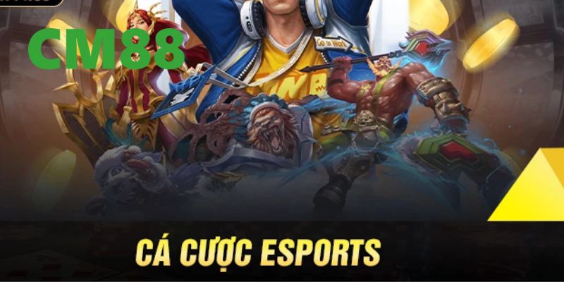 Hướng Dẫn Cá Cược eSports Tại CM88 - Chiến Thuật Hiệu Quả 1 Cá cược eSports
