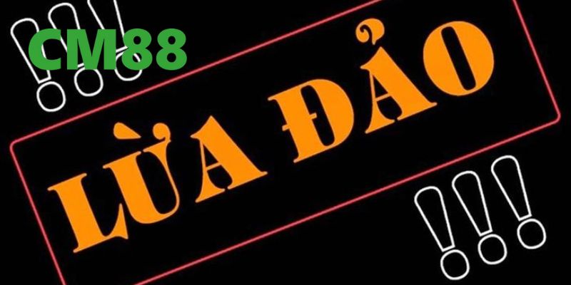 CM88 Lừa Đảo – Làm Rõ Sự Thật Của Tin Đồn Vô Căn Cứ 3 Những lý do khiến tin đồn CM88 lừa đảo xuất hiện