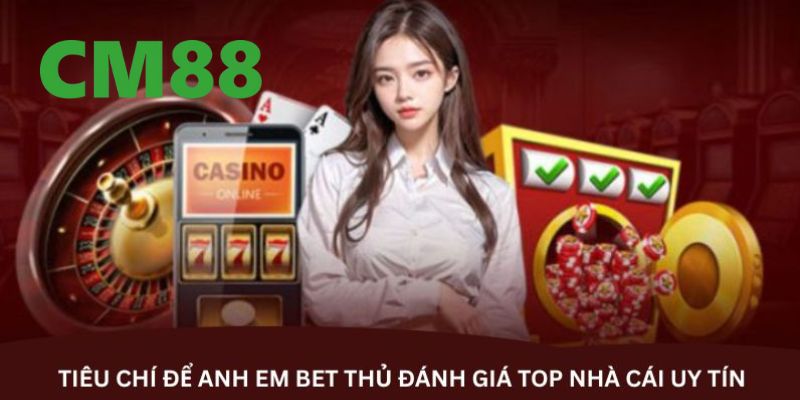 CM88 Có Uy Tín Không? Khám Phá Toàn Bộ Sự Thật Về Nhà Cái 3 Những yếu tố để trả lời cho câu hỏi CM88 có uy tín không